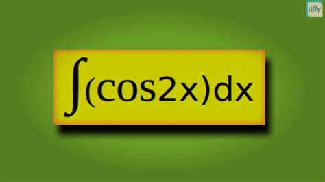 Integrating Cos2x Integration Of Cos2x Integral Of Cos2x Youtube