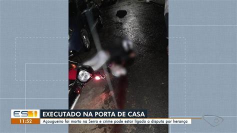 Homem Morto A Tiros Na Serra Es E Pol Cia Investiga Disputa Por