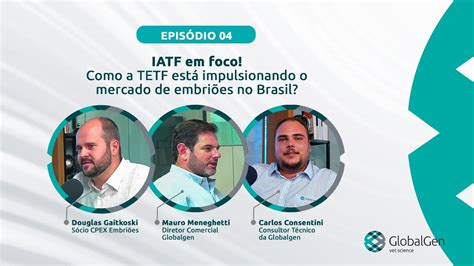 Iatf Em Foco Como A Tetf Est Transformando O Mercado De Embri Es No