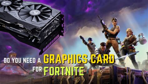 Do You Need a Graphics Card For Fortnite? [Essential or Not]