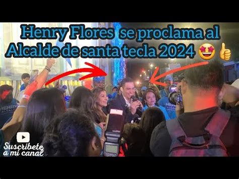 Henry Flores Se Proclama Alcalde De Santa Tecla Sus Palabras