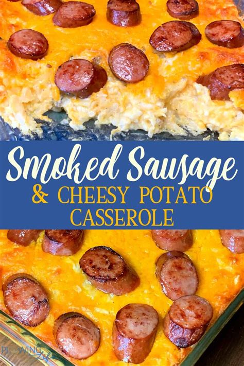 Smoked Sausage And Cheesy Potato Casserole Plowing Through Life