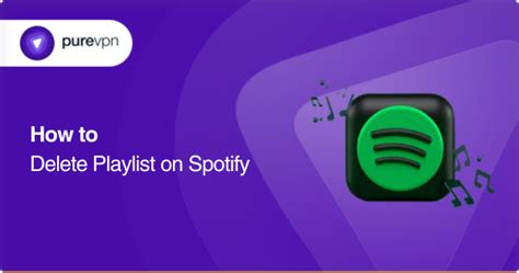 How To Delete Playlist On Spotify Purevpn