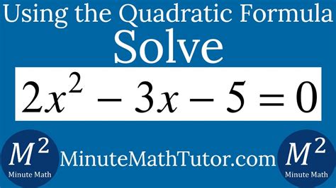 Solve 2x 2 3x 5 0 With The Quadratic Formula YouTube