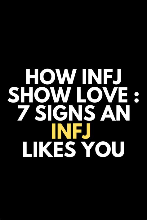 How Infjs Show Love 7 Signs An Infj Likes You Infp Relationships