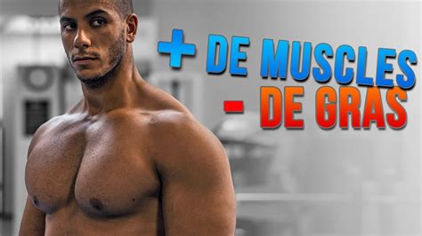 Prendre du MUSCLE et Perdre du GRAS EN MÊME TEMPS YouTube