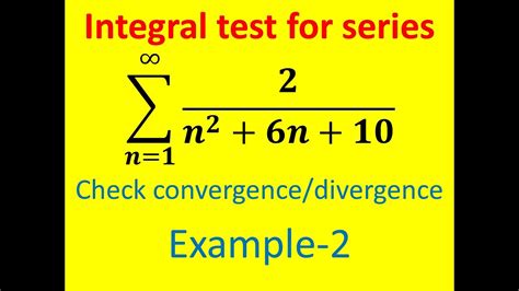 Integral Test For Convergence Or Divergence Of A Series Example