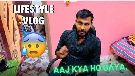 🤯aaj Kya Ho Gaya New Lifestyle Vlog Vlog 31 Youtube