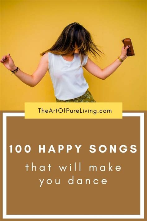 100 Happy Songs That Will Make You Dance Art Of Pure Living Happy Song Happy Songs Playlist