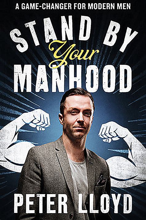 Stand By Your Manhood A Game Changer For Modern Men By Peter Lloyd