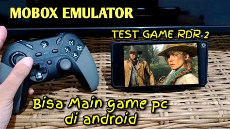 Test RDR 2 Mobox Emulator Android Sekarang Main Game Pc AAA Bisa Di