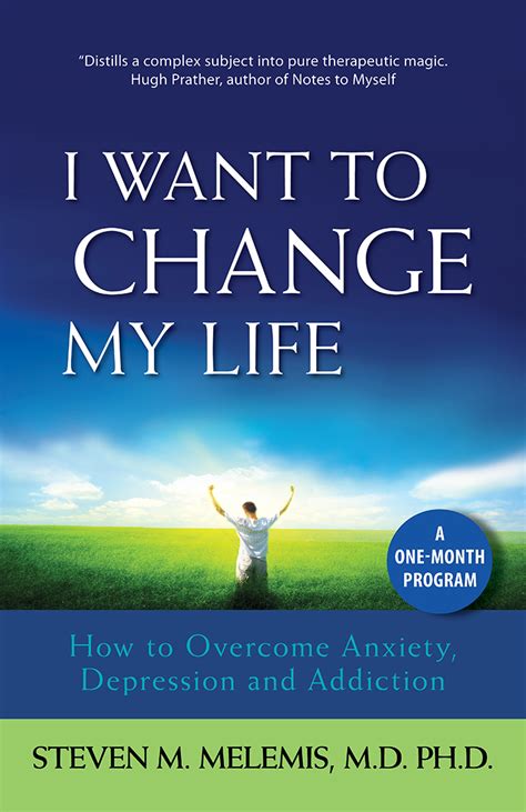 I Want to Change My Life: Anxiety, Depression, Addiction