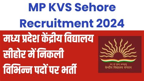 Mp Kvs Sehore Recruitment 2024 मध्य प्रदेश केंद्रीय विद्यालय सीहोर में