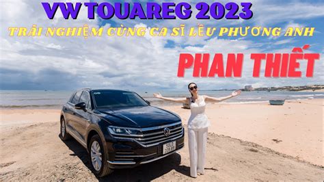 CA SĨ LỀU PHƯƠNG ANH TRÃI NGHIỆM VOLKSWAGEN TOUAREG 2023 CÁC CUNG ĐƯỜNG