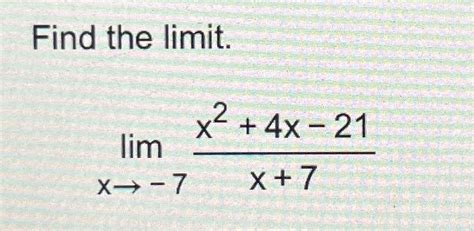 Solved Find The Limitlimx→ 7x24x 21x7