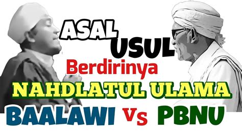 Silakan Simpulkan SendiriAsal Usul Berdirinya NU Versi BaAlawi Dan