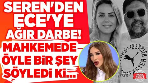 Seren Serengil Mahkemede Ece Erken i Kızdıracak Sözler Şafak