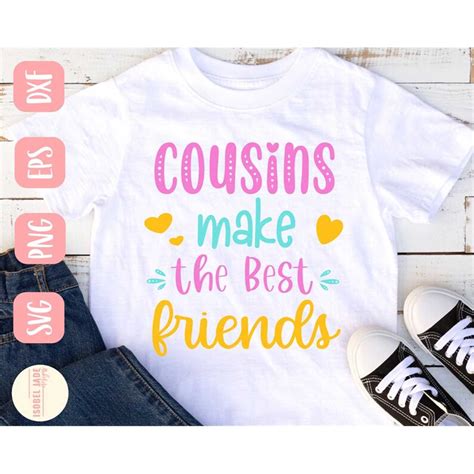 Cousins Make The Best Friends Svg Cousin Svg Best Friend S Inspire