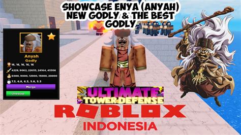 Showcase Anyah Godly Terbaru Ter Op Ultimate Tower Defense