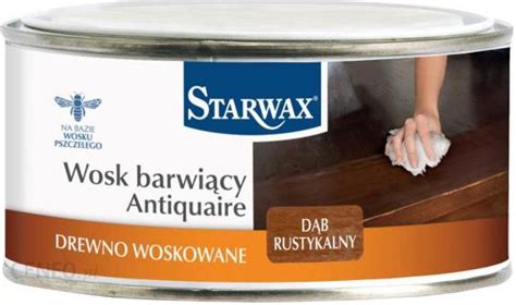 Starwax Wosk Barwi Cy D B Rustykalny Ml Opinie I Ceny Na Ceneo Pl