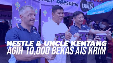 Nestle Dan Uncle Kentang Agih 10 000 Bekas Ais Krim YouTube