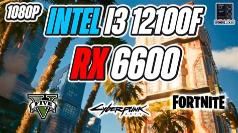 Intel I3 12100f Rx 6600 Benchmarks Youtube