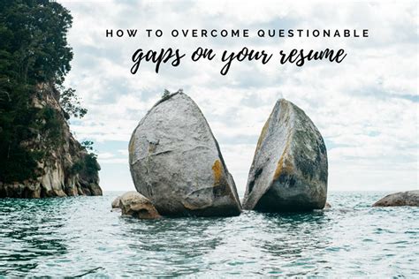 How To Overcome Questionable Gaps On Your Resume Panash Passion