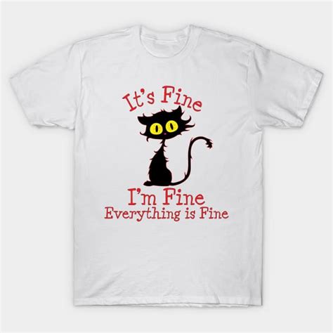 Its Fine Im Fine Everything Is Fine Novelty Funny Cat Funny Cat