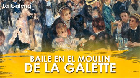 Baile En El Moulin De La Galette De Pierre Auguste Renoir Historia