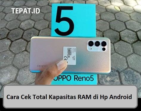 4 Cara Cek Total Kapasitas RAM Di Hp Android November 2024