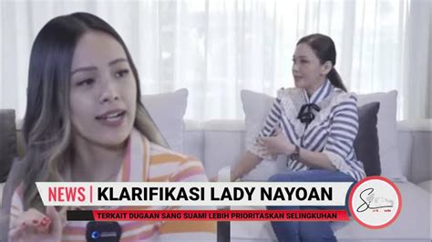 KLARIFIKASI LADY NAYOAN TERKAIT DUGAAN SANG SUAMI LEBIH PRIORITASKAN