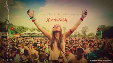 Dance Electro Progressive House Music New Hits Mix Ep By X Kom