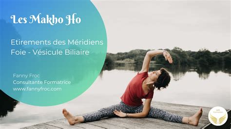 Les Makho Ho ou les étirements Foie Vésicule Biliaire YouTube