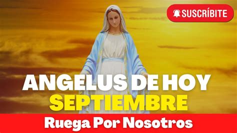 Angelus De Hoy Martes De Septiembre De Oracion De Mediodia