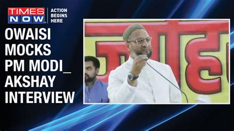 Aimim Chief Asaduddin Owaisi Takes A Dig At Bjp After Pm Modis Candid Interview