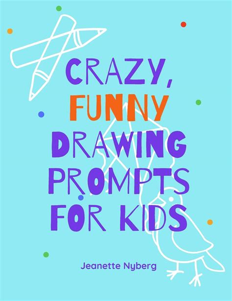 Buy Crazy, Funny Drawing Prompts For Kids: 70 Silly Drawing Ideas and ...