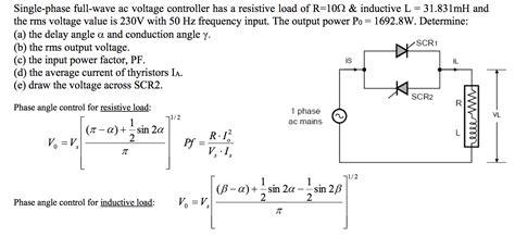 Solved Scr Single Phase Full Wave Ac Voltage Controller Has Chegg