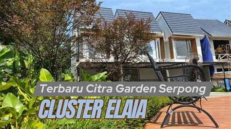 Terbaru Citra Garden Serpong Cluster Elaia Harga Mulai Jutaan