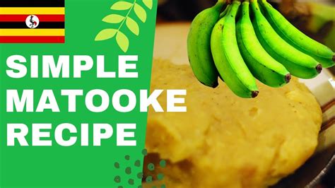 How To Cook Matooke Uganda Style Simple Recipe For Plantain Youtube