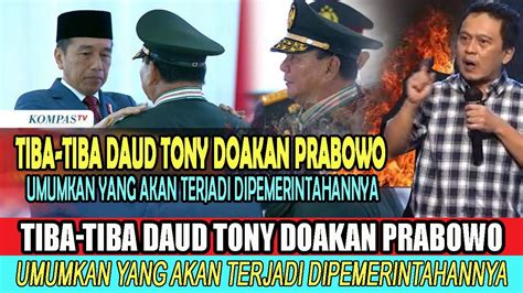 TIBA TIBA DAUD TONY DOAKAN PRABOWO UMUMKAN YANG AKAN TERJADI YouTube