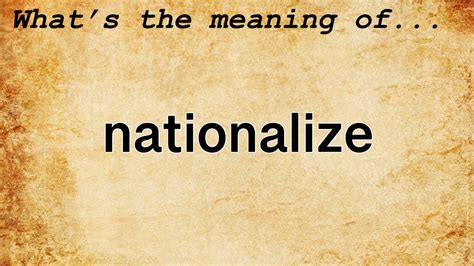 Nationalize Meaning Definition Of Nationalize Youtube