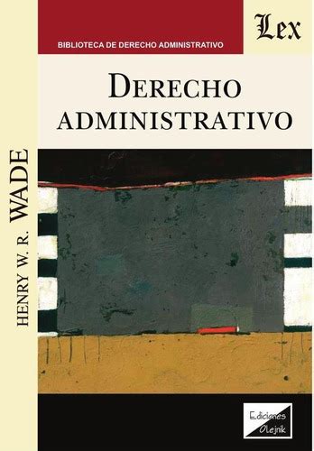 Derecho Administrativo De Henry W R Wade Editorial Ediciones Olejnik