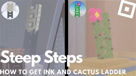 How To Get The Ink Ladder And Cactus Ladder In Steep Steps Roblox