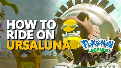 How To Ride On Ursaluna Pokemon Legends Arceus Youtube