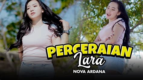 PERCERAIAN LARA Nova Ardana X Bajol Ndanu Official Music Video