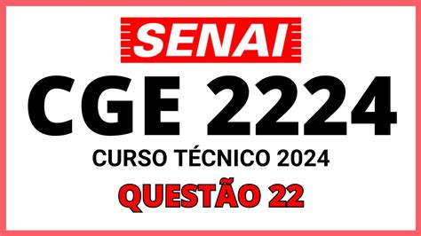 PROVA DO SENAI CGE 2224 PROCESSO SELETIVO SENAI 2024 CURSO TÉCNICO