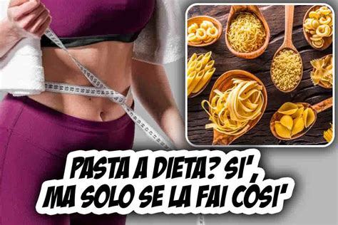 Pasta a dieta Sì ma solo se la fai così perdere peso non è mai stato