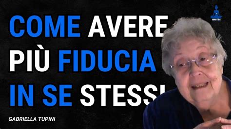 Come Avere Più Fiducia in Se Stessi Consigli di Gabriella Tupini