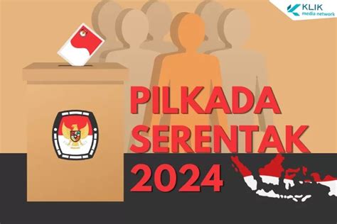 KPU Tetapkan Jadwal Pilkada Serentak 2024 Berikut Tahapannya Klik