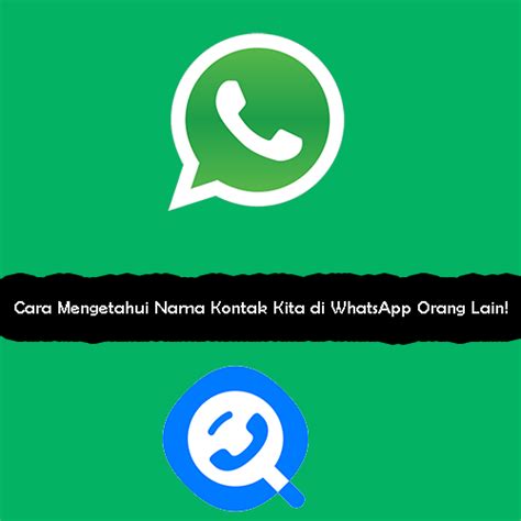 Cara Mengetahui Nama Kontak Kita Di Whatsapp Orang Lain